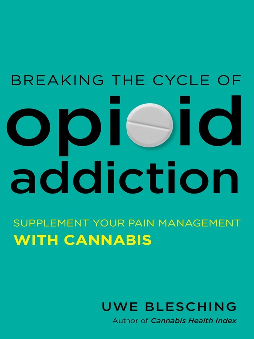Title details for Breaking the Cycle of Opioid Addiction by Uwe Blesching - Available